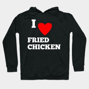 I love fried chicken Hoodie